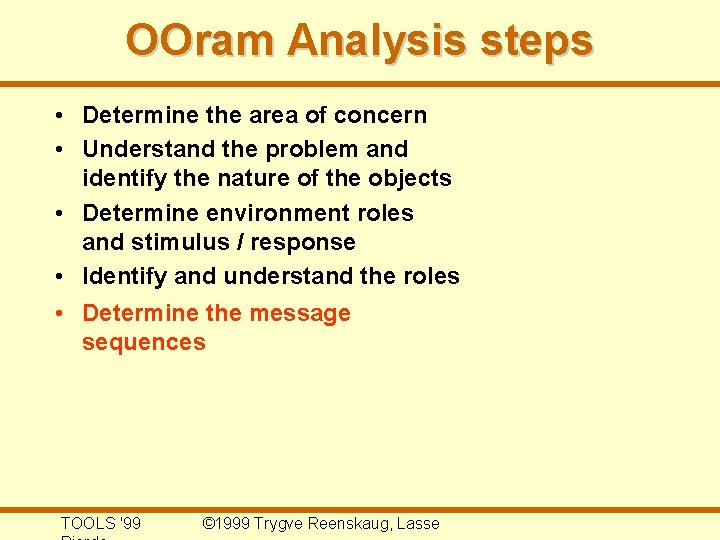 OOram Analysis steps • Determine the area of concern • Understand the problem and