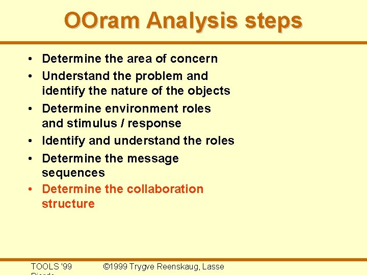 OOram Analysis steps • Determine the area of concern • Understand the problem and