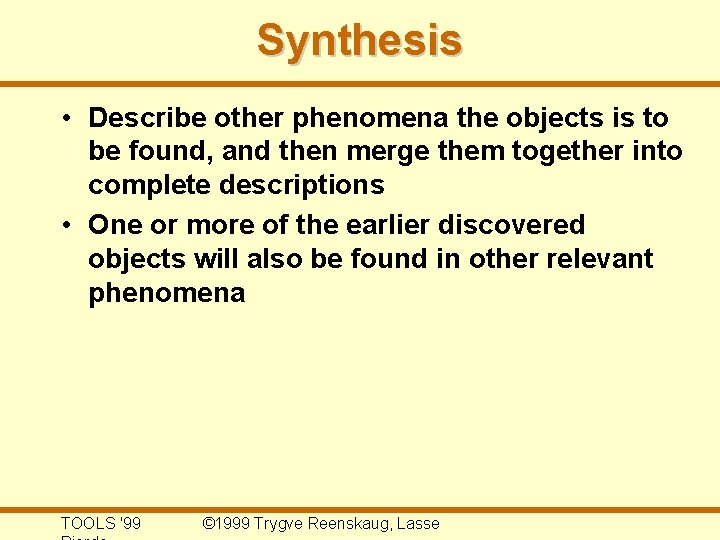 Synthesis • Describe other phenomena the objects is to be found, and then merge