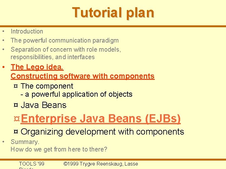 Tutorial plan • Introduction • The powerful communication paradigm • Separation of concern with