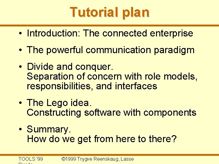 Tutorial plan • Introduction: The connected enterprise • The powerful communication paradigm • Divide