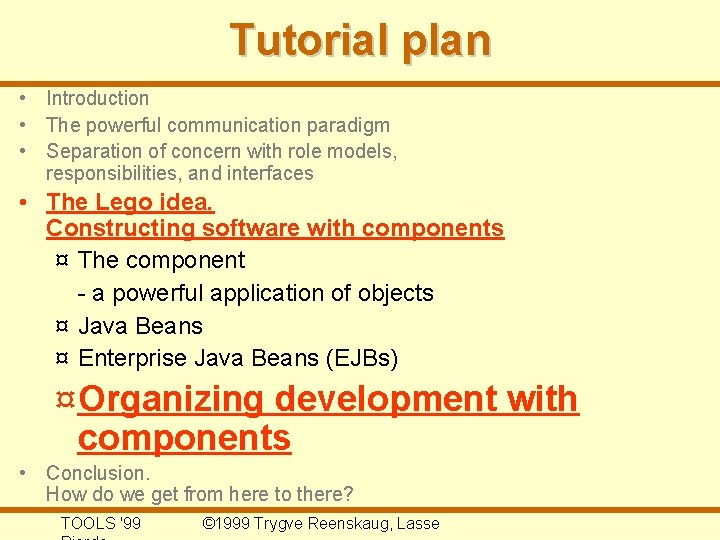 Tutorial plan • Introduction • The powerful communication paradigm • Separation of concern with