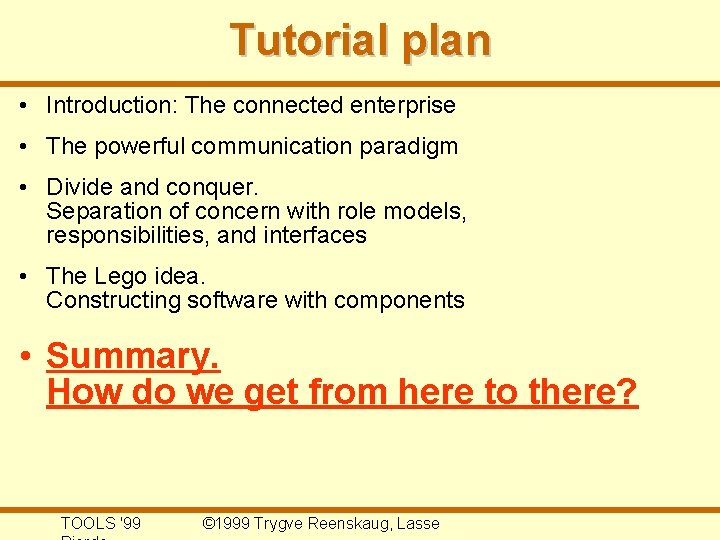 Tutorial plan • Introduction: The connected enterprise • The powerful communication paradigm • Divide