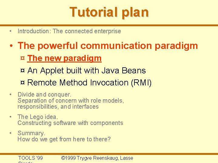 Tutorial plan • Introduction: The connected enterprise • The powerful communication paradigm ¤ The