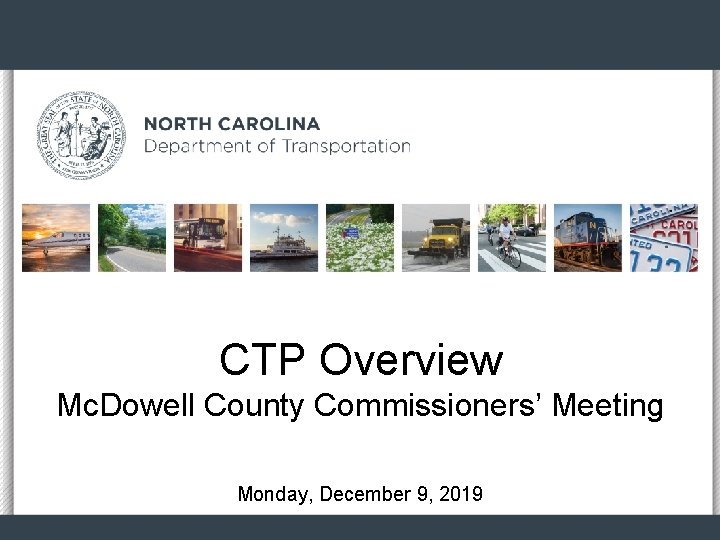 CTP Overview Mc. Dowell County Commissioners’ Meeting Monday, December 9, 2019 