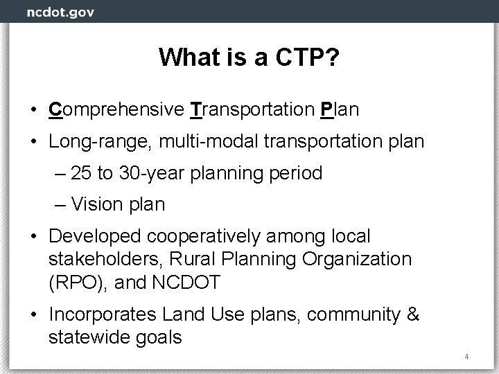 What is a CTP? • Comprehensive Transportation Plan • Long-range, multi-modal transportation plan –