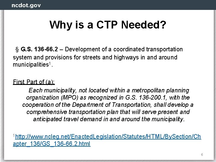 Why is a CTP Needed? § G. S. 136 -66. 2 – Development of