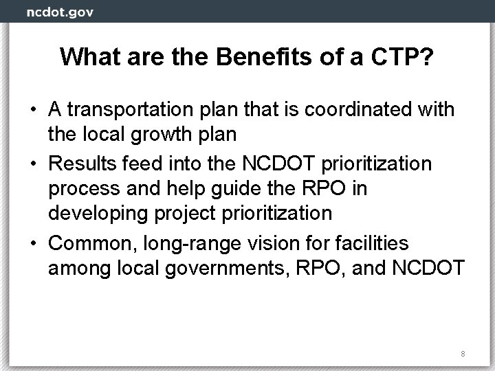 What are the Benefits of a CTP? • A transportation plan that is coordinated