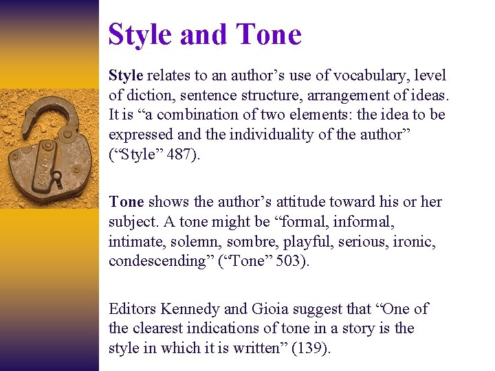 Style and Tone Style relates to an author’s use of vocabulary, level of diction,