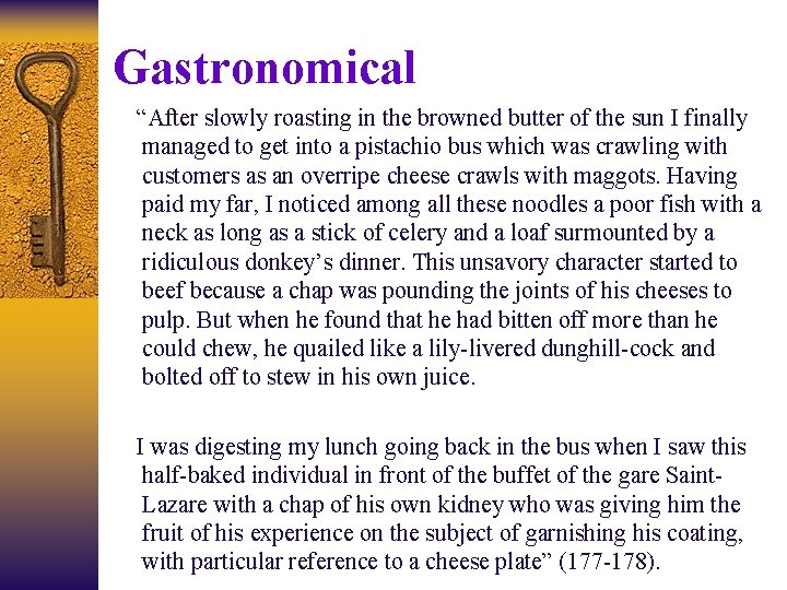 Gastronomical “After slowly roasting in the browned butter of the sun I finally managed