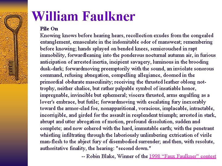 William Faulkner Pile On Knowing knows before hearing hears, recollection exudes from the congealed