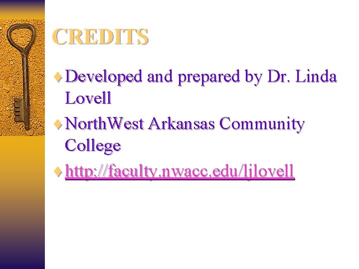 CREDITS ¨ Developed and prepared by Dr. Linda Lovell ¨ North. West Arkansas Community