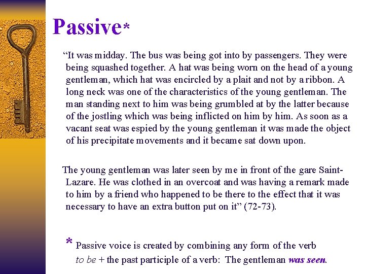 Passive* “It was midday. The bus was being got into by passengers. They were