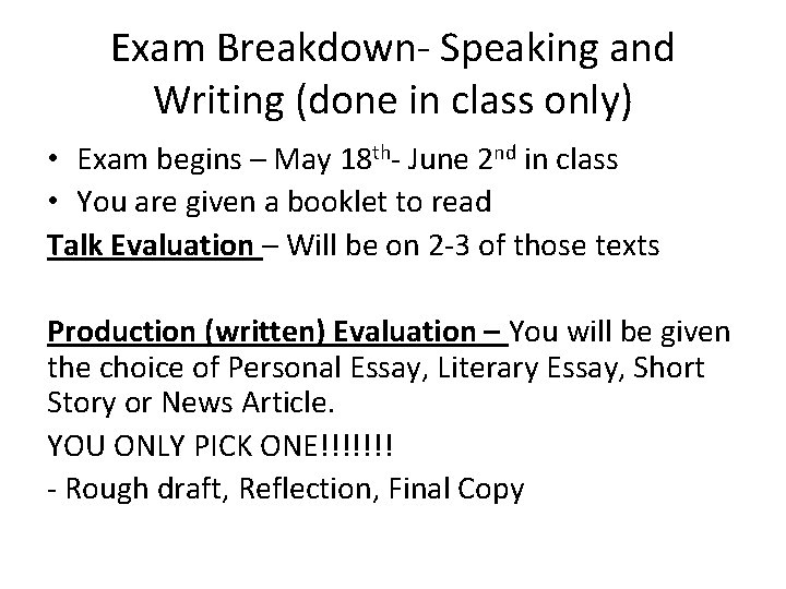 Exam Breakdown- Speaking and Writing (done in class only) • Exam begins – May