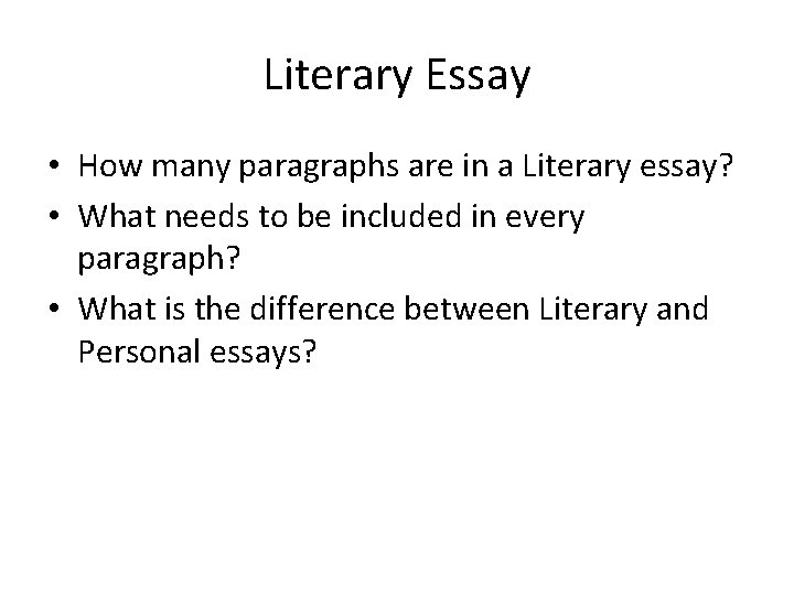 Literary Essay • How many paragraphs are in a Literary essay? • What needs