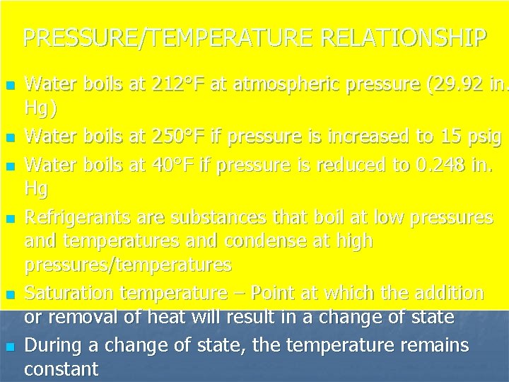 PRESSURE/TEMPERATURE RELATIONSHIP n n n Water boils at 212°F at atmospheric pressure (29. 92