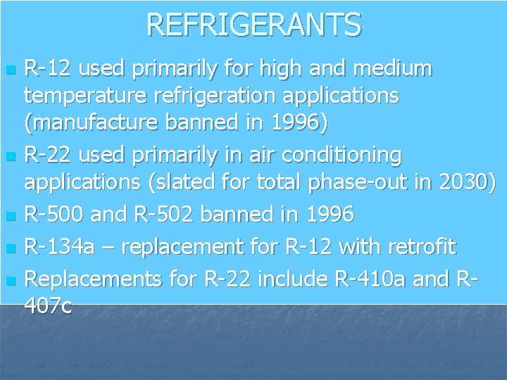 REFRIGERANTS n n n R-12 used primarily for high and medium temperature refrigeration applications
