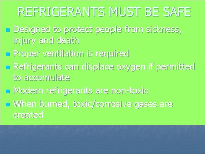 REFRIGERANTS MUST BE SAFE n n n Designed to protect people from sickness, injury