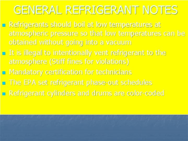 GENERAL REFRIGERANT NOTES n n n Refrigerants should boil at low temperatures at atmospheric