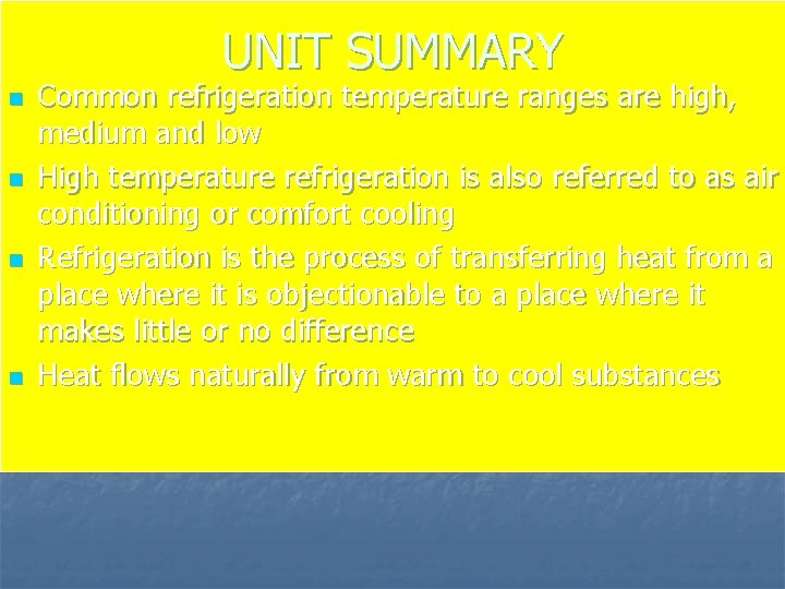 UNIT SUMMARY n n Common refrigeration temperature ranges are high, medium and low High