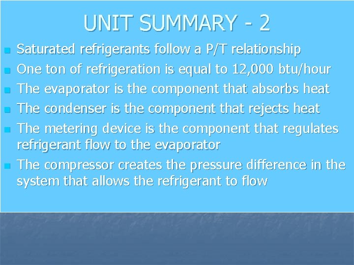 UNIT SUMMARY - 2 n n n Saturated refrigerants follow a P/T relationship One