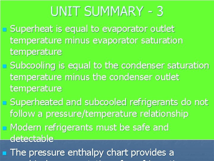 UNIT SUMMARY - 3 n n n Superheat is equal to evaporator outlet temperature