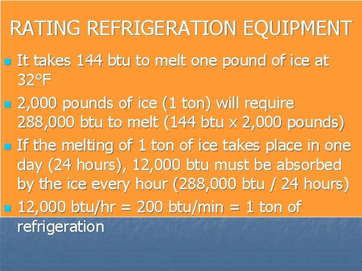 RATING REFRIGERATION EQUIPMENT n n It takes 144 btu to melt one pound of