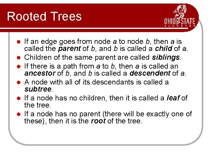 Rooted Trees l l l If an edge goes from node a to node