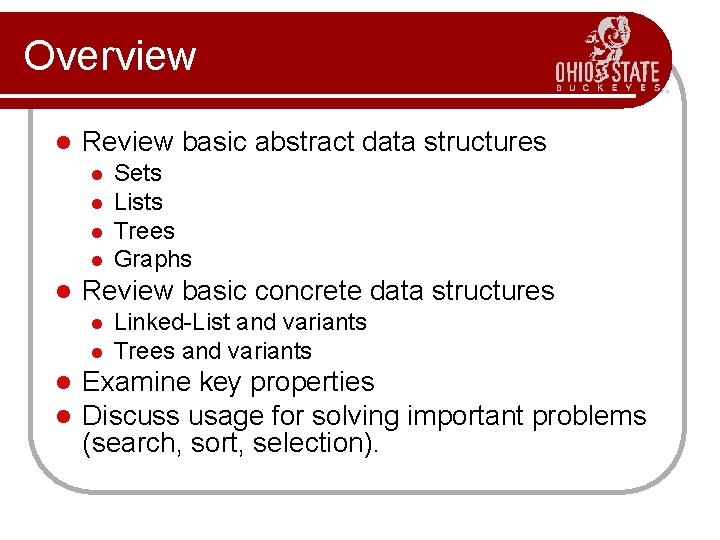 Overview l Review basic abstract data structures l l l Review basic concrete data