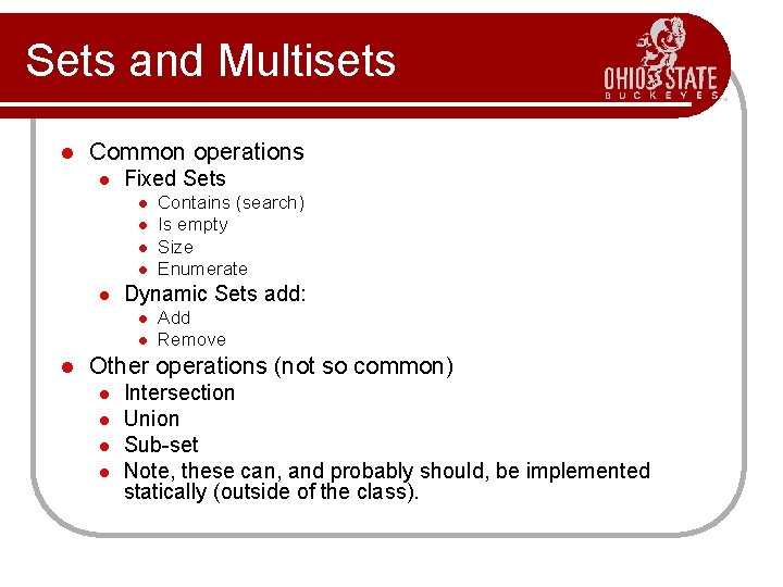 Sets and Multisets l Common operations l Fixed Sets l l l Dynamic Sets