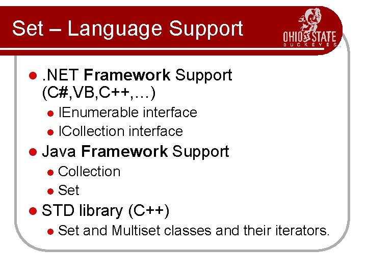 Set – Language Support l. NET Framework Support (C#, VB, C++, …) IEnumerable interface