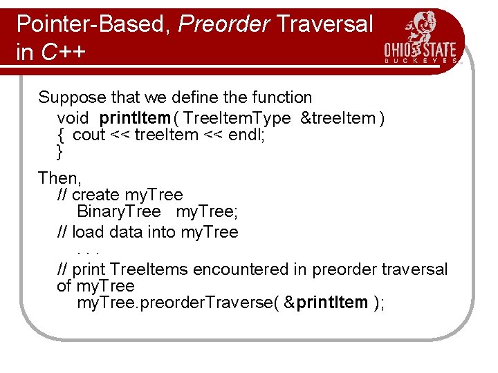 Pointer-Based, Preorder Traversal in C++ Suppose that we define the function void print. Item(