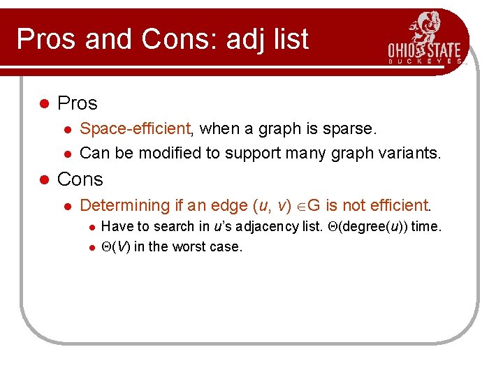 Pros and Cons: adj list l Pros l l l Space-efficient, when a graph