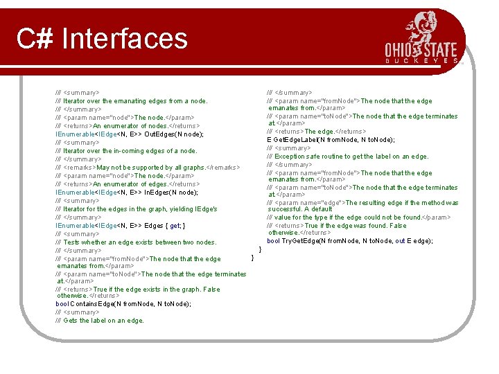 C# Interfaces /// <summary> /// Iterator over the emanating edges from a node. ///