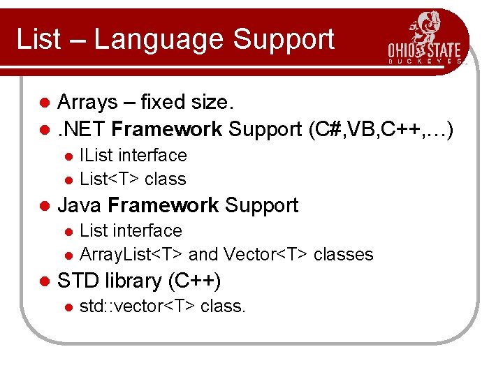 List – Language Support Arrays – fixed size. l. NET Framework Support (C#, VB,