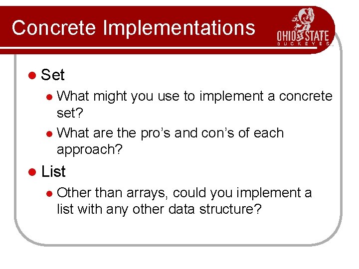 Concrete Implementations l Set What might you use to implement a concrete set? l