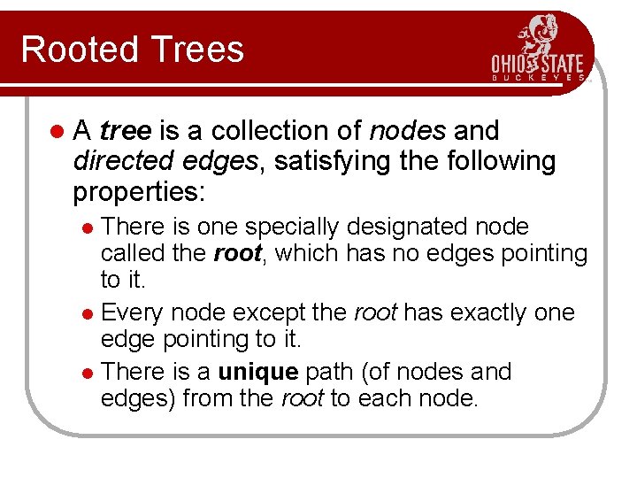 Rooted Trees l. A tree is a collection of nodes and directed edges, satisfying