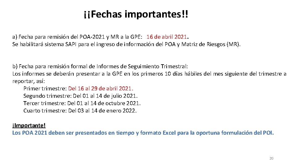 ¡¡Fechas importantes!! a) Fecha para remisión del POA-2021 y MR a la GPE: 16