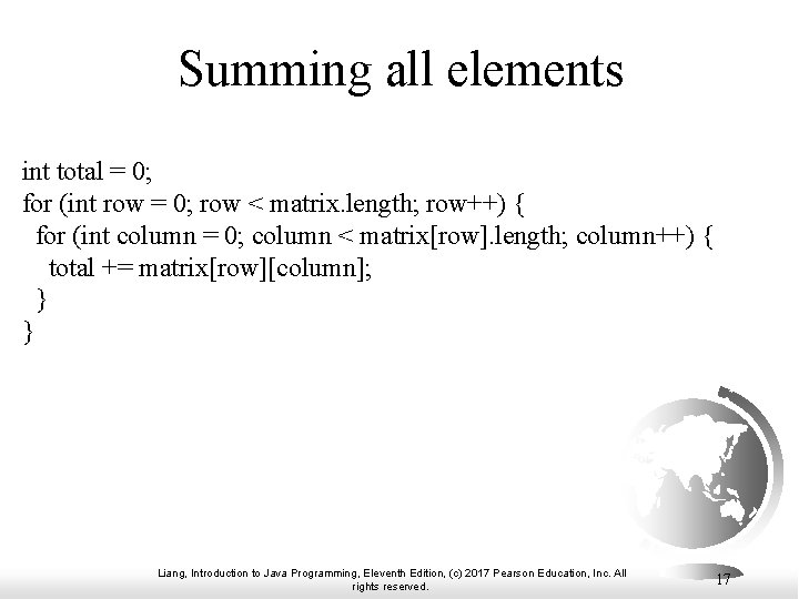 Summing all elements int total = 0; for (int row = 0; row <