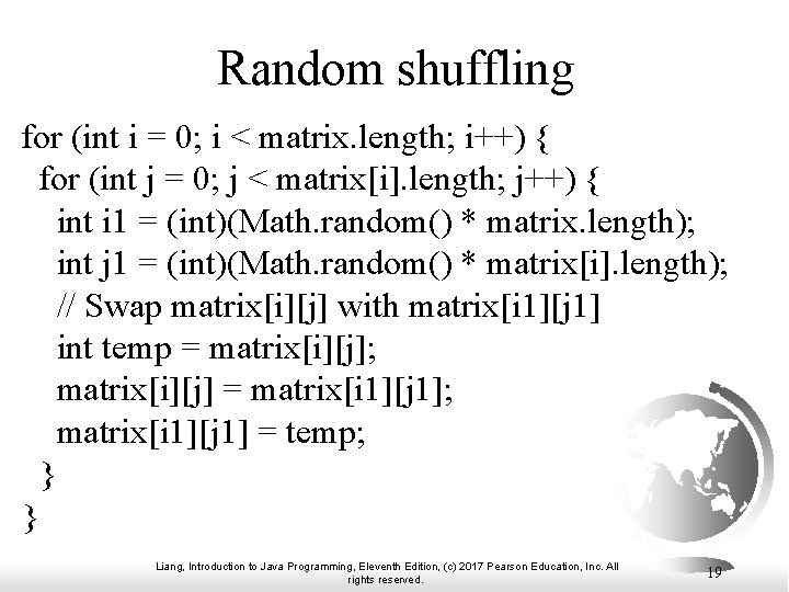 Random shuffling for (int i = 0; i < matrix. length; i++) { for