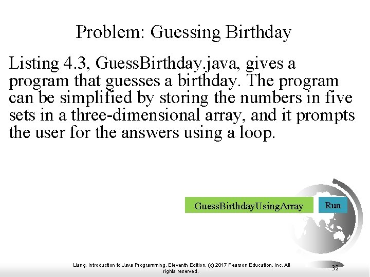 Problem: Guessing Birthday Listing 4. 3, Guess. Birthday. java, gives a program that guesses