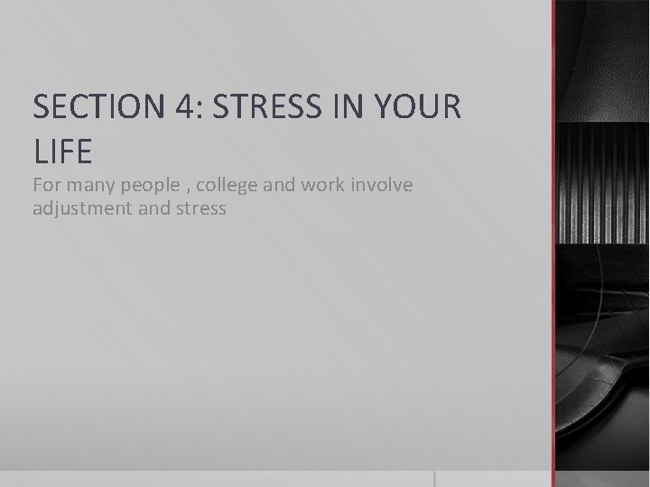 SECTION 4: STRESS IN YOUR LIFE For many people , college and work involve