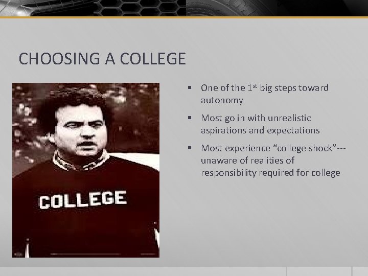 CHOOSING A COLLEGE § One of the 1 st big steps toward autonomy §