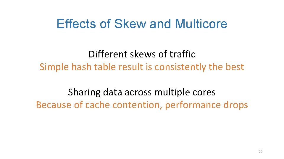 Effects of Skew and Multicore Different skews of traffic Simple hash table result is