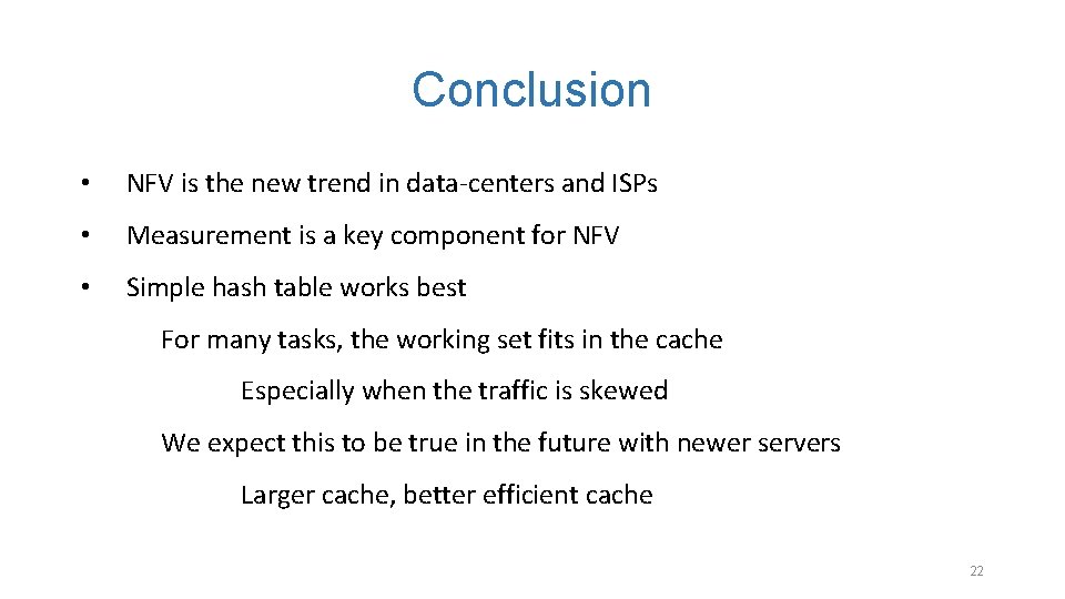 Conclusion • NFV is the new trend in data-centers and ISPs • Measurement is