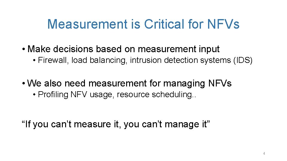 Measurement is Critical for NFVs • Make decisions based on measurement input • Firewall,