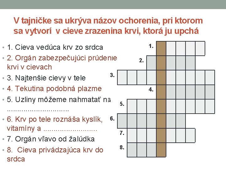 V tajničke sa ukrýva názov ochorenia, pri ktorom sa vytvorí v cieve zrazenina krvi,