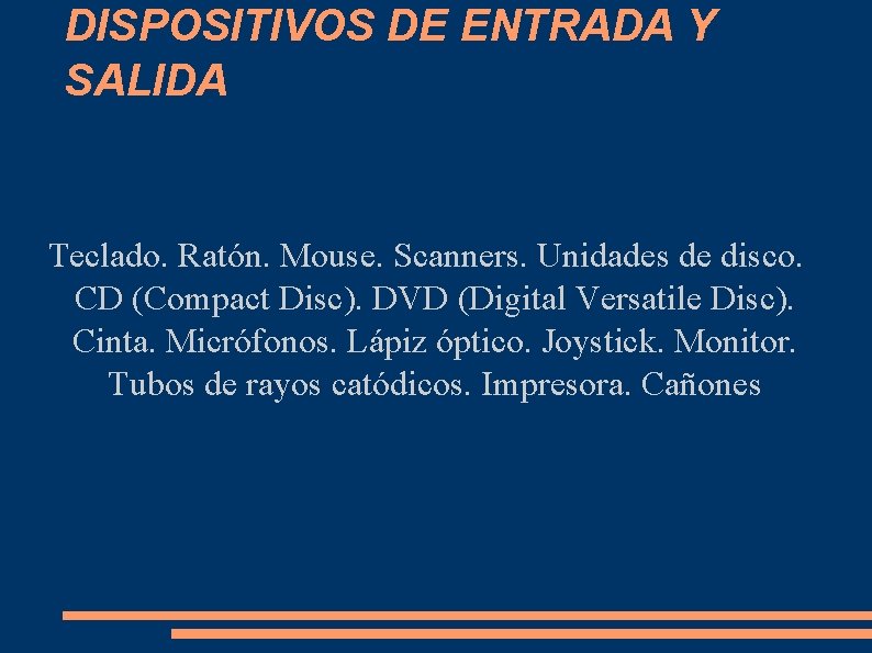 DISPOSITIVOS DE ENTRADA Y SALIDA Teclado. Ratón. Mouse. Scanners. Unidades de disco. CD (Compact DISPOSITIVOS DE ENTRADA Y SALIDA Teclado. Ratón. Mouse. Scanners. Unidades de disco. CD (Compact