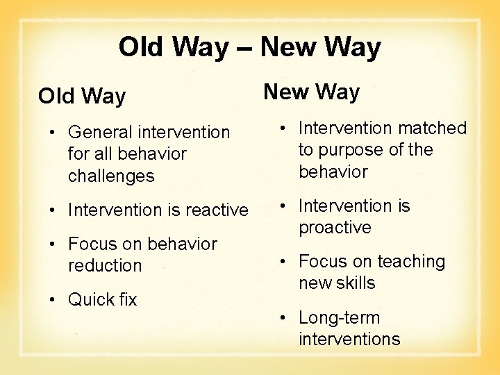 Old Way – New Way Old Way New Way • General intervention for all