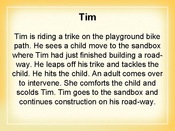 Tim is riding a trike on the playground bike path. He sees a child